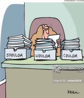 Shoulda. Woulda. Coulda.