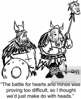 'The battle for hearts and minds was proving too difficult, so I thought we'd just make do with heads.'